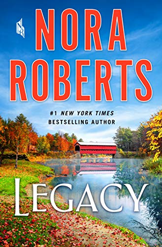 LEGACY by Nora Roberts book cover, water front, possible creek or river, fall foliage with leaves on the ground, and red, wood covered bridge crossing the water in the background