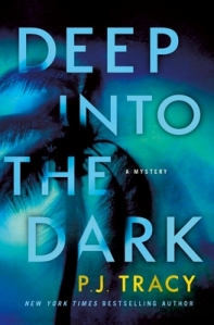 DEEP INTO THE DARK by P.J. Tracy