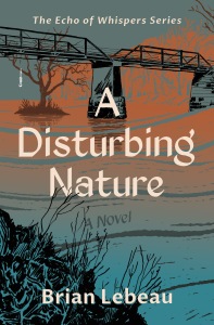 A DISTURBING NATURE by Brian Lebeau book cover