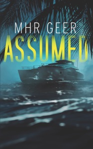 ASSUMED by MHR Geer book cover; blue-washed photo with palm tree leaves in the foreground and a yacht on stormy seas in the background