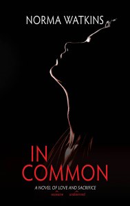 IN COMMON by Norma Watkins book cover featuring a darkly shadowed profile photograph of white woman with her neck elongated; the author's name, NORMA WATKINS, is in all capital white letters at the top of the cover, the title IN COMMON is in capital red letters at the bottom center of the cover.