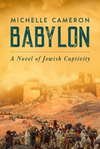 BABYLON: A NOVEL OF JEWISH CAPTIVITY by Michelle Cameron book cover featuring a depiction of the ancient city of Babylon and long lines of people
