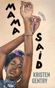 MAMA SAID by Kristen Gentry book cover: illustrated graphic of a young Black female with short dark brown curly hair and a purple hair bow with arms raised above her head, title "MAMA" on the left side of her arms and "SAID" on the right side