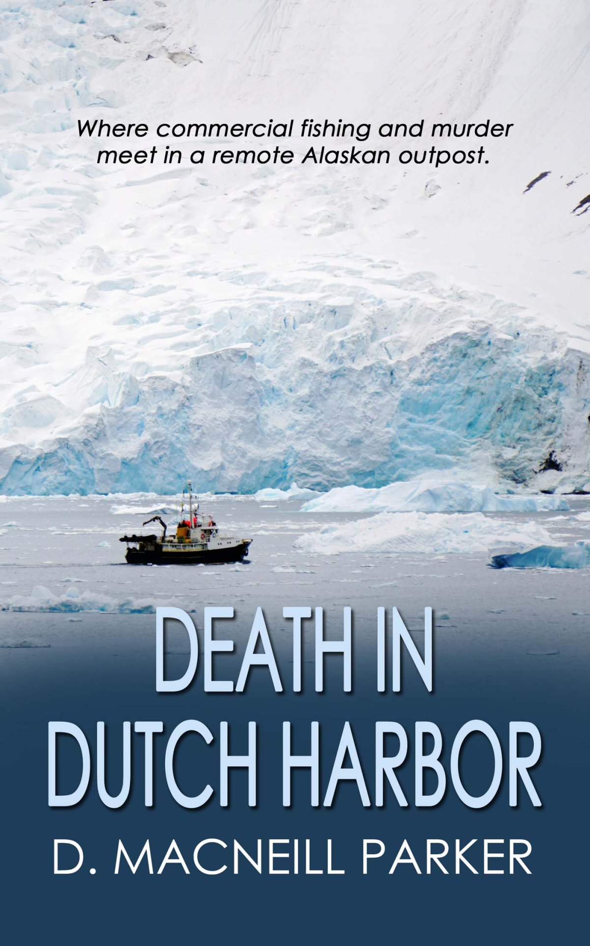 Book Showcase: DEATH IN DUTCH HARBOR by D. MacNeill Parker