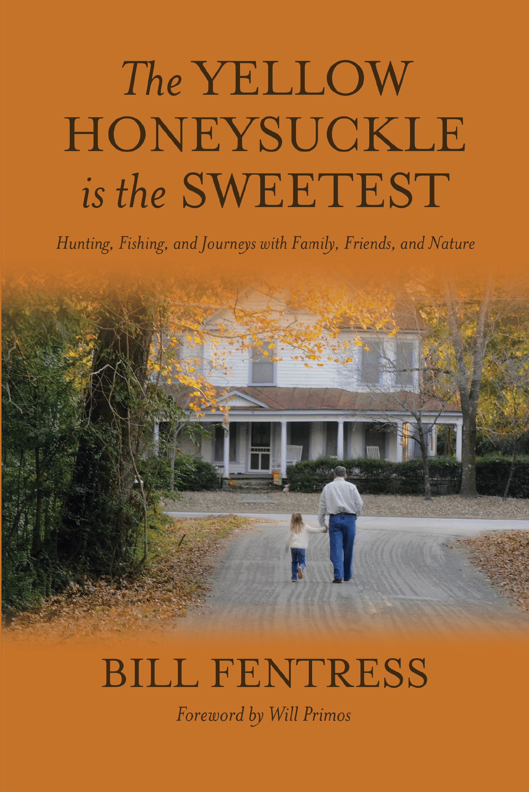 The Yellow Honeysuckle is the Sweetest by Bill Fentress